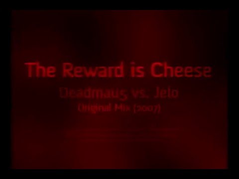 Deadmau5 vs. Jelo - The Reward is Cheese