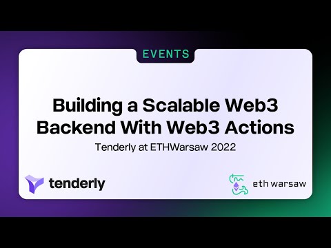 Tenderly at ETHWarsaw 2022 - Building a Scalable Web3 Backend with Web3 Actions