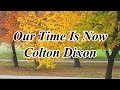 Our Time Is Now Colton Dixon 