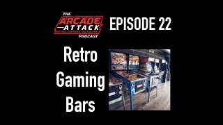 Retro Gaming & Bars - The Future of Video Game Entertainment? : AA POD 22
