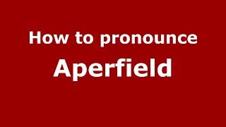 How to pronounce Aperfield