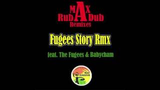 Fugees Story Rmx - Max RubaDub