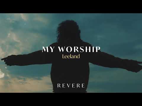 My Worship - Leeland, REVERE (Official Audio)