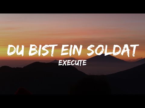 Execute - Du bist ein Soldat (Lyrics)