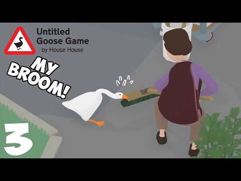 Broom Wars - Untitled Goose Game - Part 3