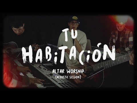 Tu Habitación (Acustic Session) - Altar Worship