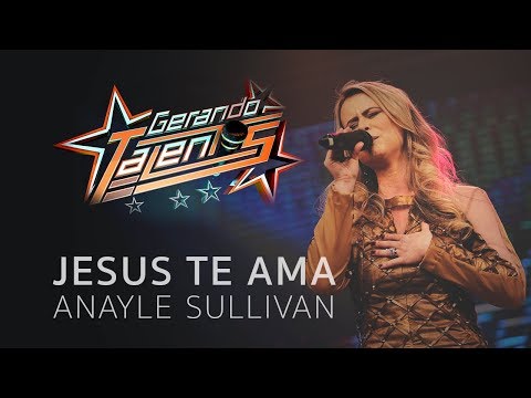Jesus Te Ama - Anayle Sullivan | Final GT 2017