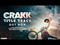 CRAKK (Title Track) (Song): Jeetega Toh Jiyegaa | Vidyut Jammwal | Vikrum Montrose,Paradox,Aditya D