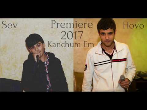 Sev Feat  Hovo Ghukasyan   Kanchum Em   New 2017