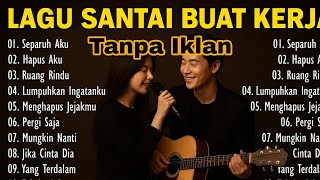 Download lagu LAGU SANTAI BUAT KERJA / BELAJAR - Full Album Lagu Galau Terbaik 2024 | Separuh Aku, Hapus Aku mp3 Download lagu LAGU SANTAI BUAT KERJA / BELAJAR - Full Album Lagu Galau Terbaik 2024 | Separuh Aku, Hapus Aku mp3