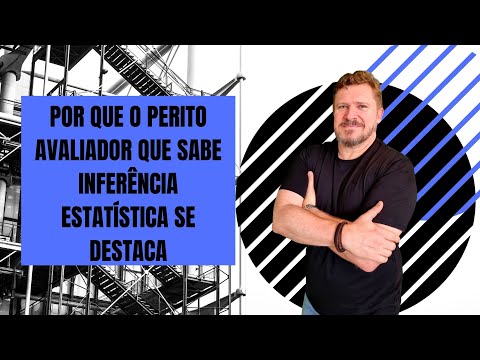 POR QUE O PERITO AVALIADOR QUE SABE INFERÊNCIA ESTATÍSTICA SE DESTACA