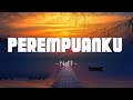 Perempuanku - NaFF | Lirik