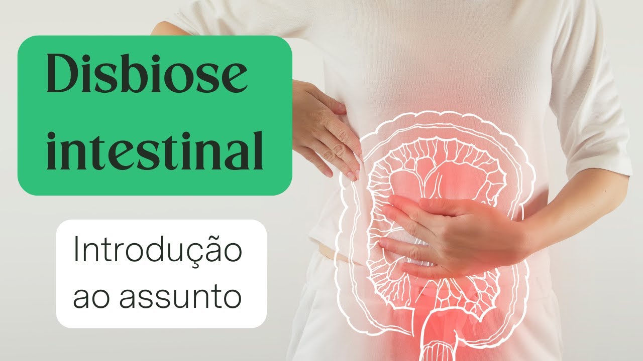 Disbiose intestinal: o que é, sintomas, o que fazer