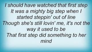 George Strait - I Should Have Watched That First Step Lyrics