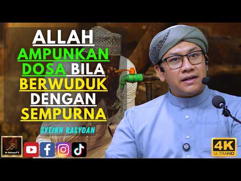 Syeikh Rasydan - ALLAH AMPUNKAN DOSA BILA BERWUDUK DENGAN SEMPURNA