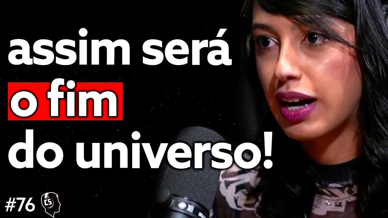 Astrofísica: Big Bang, Tamanho do Universo e o Fim de Tudo - Daniele Honorato | EP 76