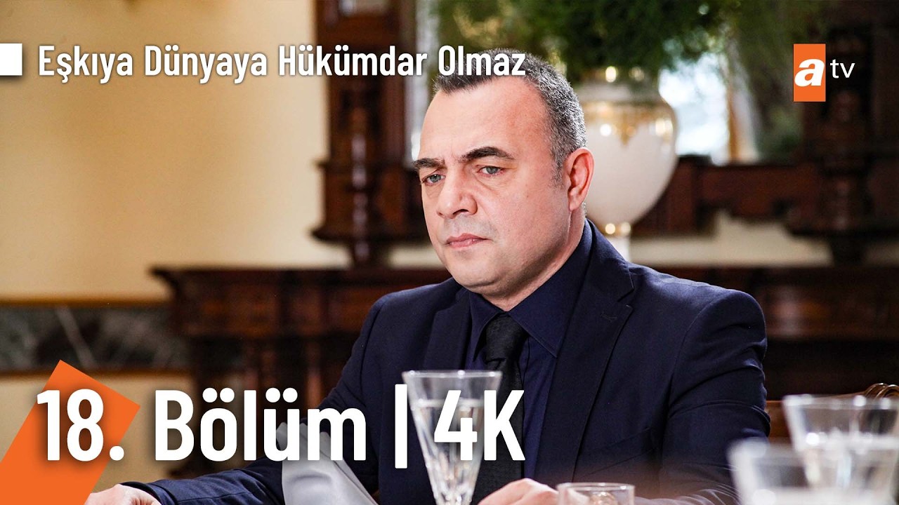 Eşkıya Dünyaya Hükümdar Olmaz 18. Bölüm | 4K Ultra HD