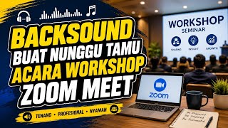 Download lagu (1Jam) musik backsound buat acara/event atau seminar workshop zoom meeting tanpa iklan mp3