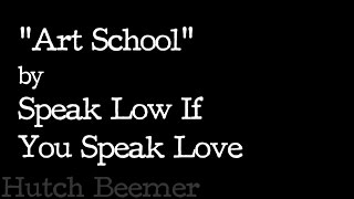 Speak Low If You Speak Love - Art School Lyrics