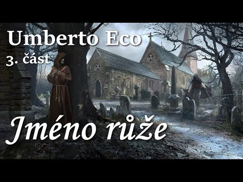 Umberto Eco - Jméno růže /3. část/ (CZ)