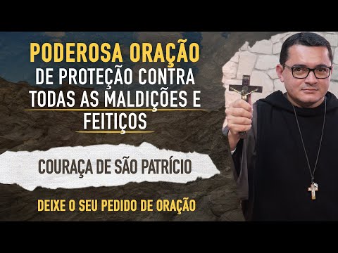 ORAÇÃO DE PROTEÇÃO CONTRA TODAS AS MALDIÇÕES E FEITIÇOS - COURAÇA DE SÃO PATRÍCIO | INSTITUTO HESED