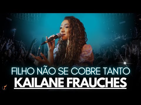 Kailane Frauches| Os Melhores Clipes -  [Filho Não Se Cobre Tanto]