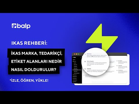 Ikas Marka, Tedarikçi, Etiket Alanları Nedir Ve Nasıl Doldurulur?