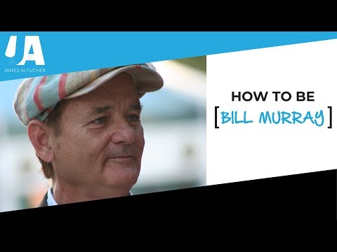 HOW TO BE BILL MURRAY