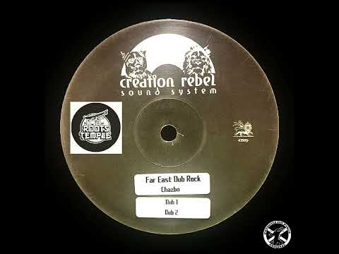 Chazbo - Far East Dub Rock + Dub 12" Creation Rebel Sound System 2023 - DUB