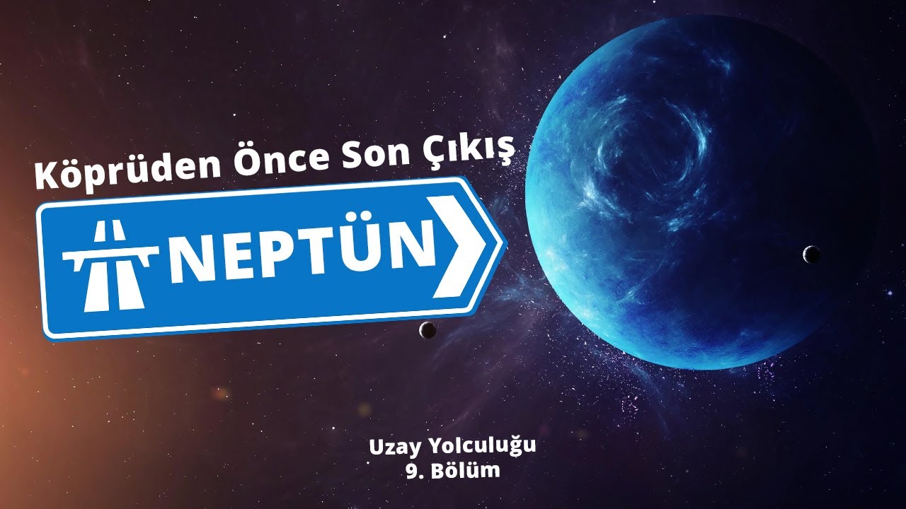 NEPTÜN: Orada Olmaması Gereken Gezegen - Uzay Yolculuğu - 9. Bölüm