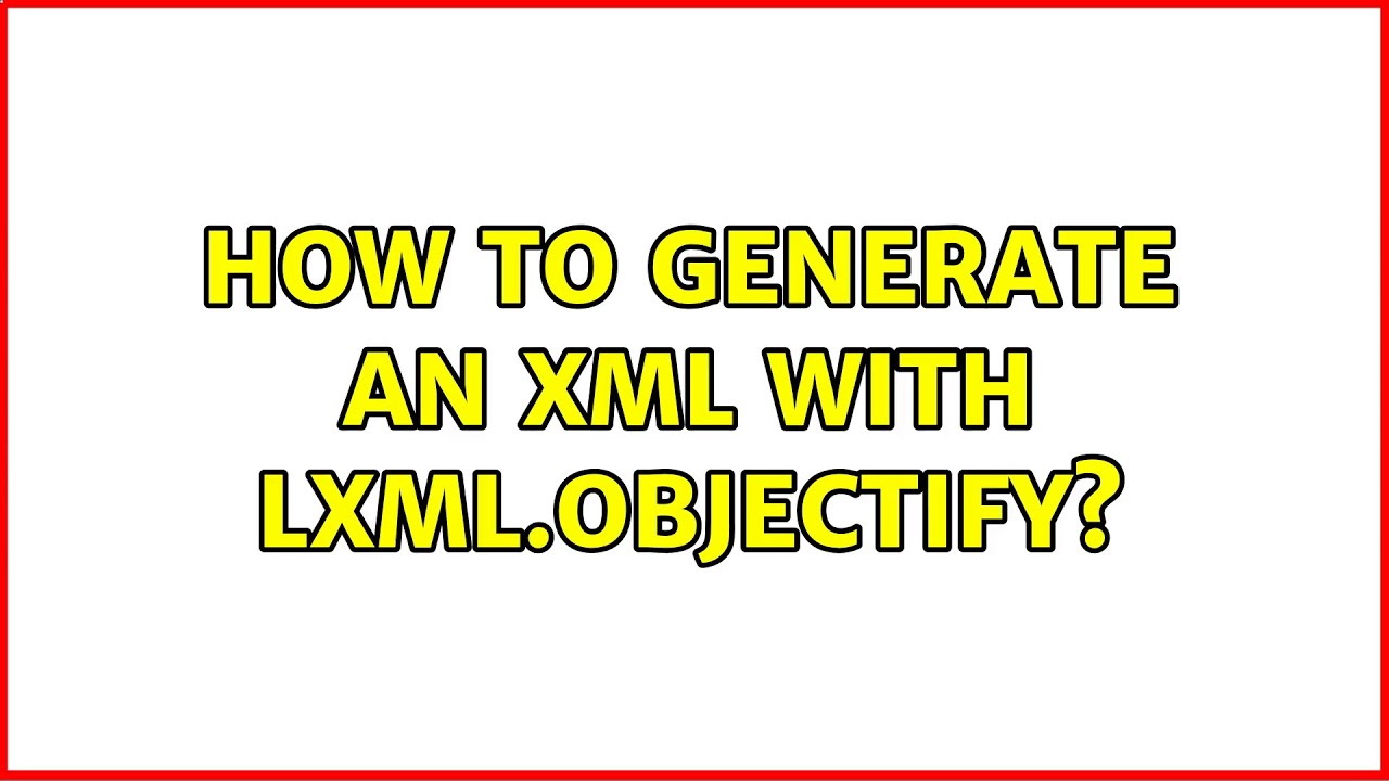 How to generate an XML with lxml.objectify?