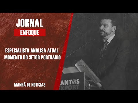 Especialista analisa atual momento do setor portuário