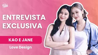 LOVE DESIGN | Exclusive interview with actresses Kao and Jane