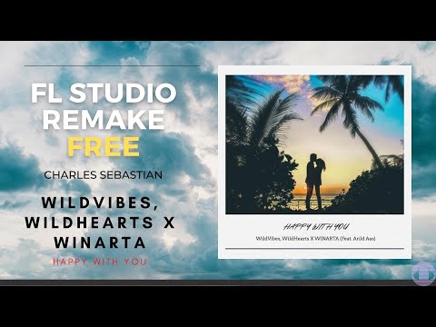 WildVibes vs WildHearts & WINARTA - Happy With You | REMAKE | FREE | FL STUDIO | CHARLES SEBASTIAN