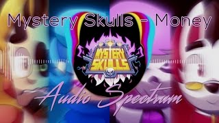 Mystery Skulls - Money (Audio Spectrum)