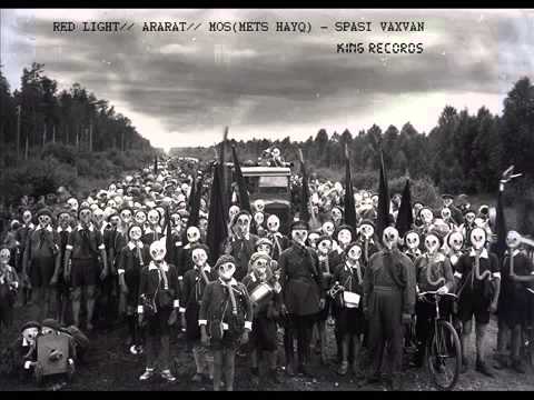 Red Light   Ararat   Mos Mets Hayq   Spasi Vaxvan