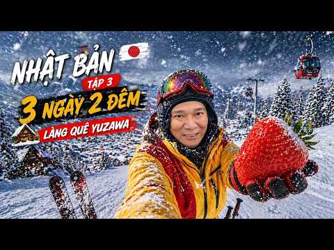 12 Ngày Ăn Chơi Ở NHẬT BẢN - Tập 3: Du Lịch Khám Phá Vùng Quê Nhật Bản ở Yuzawa
