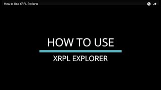 How to Use XRPL Explorer