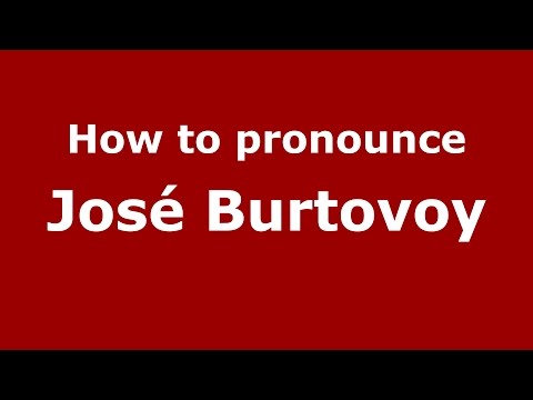 How to pronounce José Burtovoy (Spanish/Argentina) - PronounceNames.com