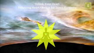 Unlock Your Heart. Balancing Heart Chakra for Inner Harmony
