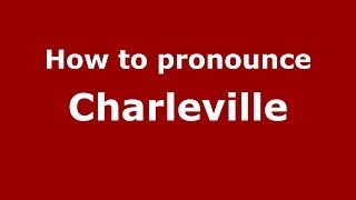 How to pronounce Charleville