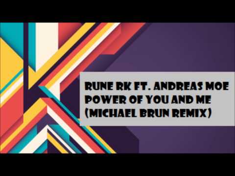 Rune RK ft. Andreas Moe - Power Of You And Me (Michael Brun Remix)