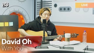 David Oh (데이비드 오) - With You | K-Pop Live Session | Super K-Pop