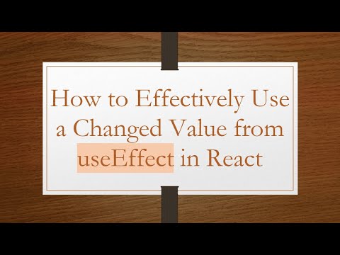 How to Effectively Use a Changed Value from useEffect in React