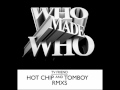 Who Made Who   TV Friend Hot Chip Remix