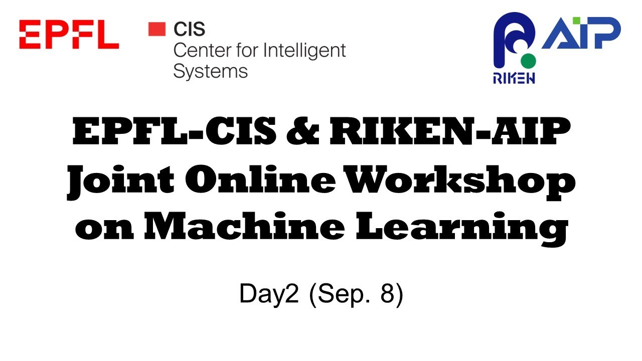 EPFL-CIS & RIKEN-AIP Joint Online Workshop on Machine Learning Day2 サムネイル