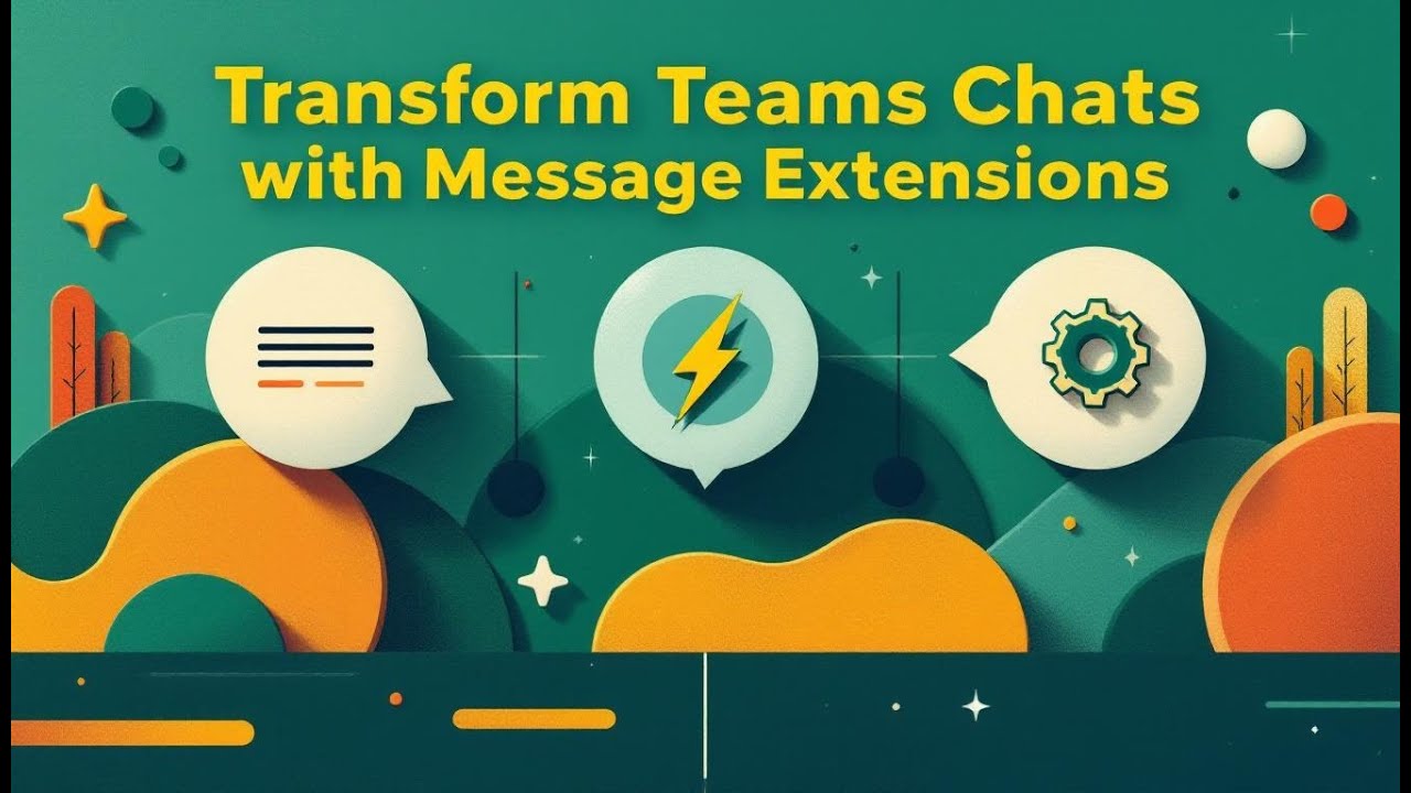 Building Custom Teams Apps with Bots, Tabs, and Message Extensions