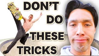 SKATE TRICKS NO ONE SHOULD DO!