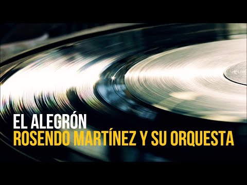 EL  ALEGRON Rosendo Martinez Porro, Cumbia, Bailable Colombia y Latinoamerica, viejoteca.