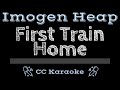 Imogen Heap • First Train Home (CC) [Karaoke Instrumental Lyrics]